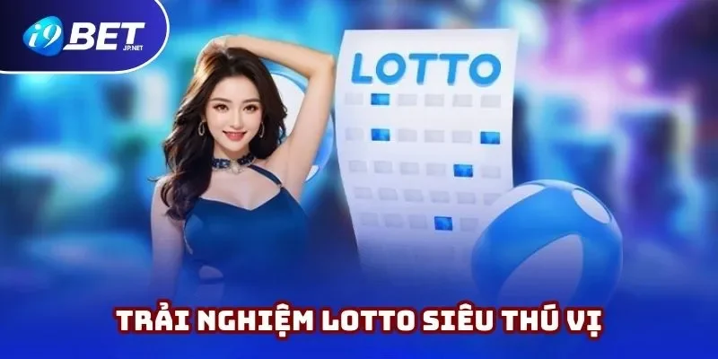 Lotto đem đến trải nghiệm thú vị